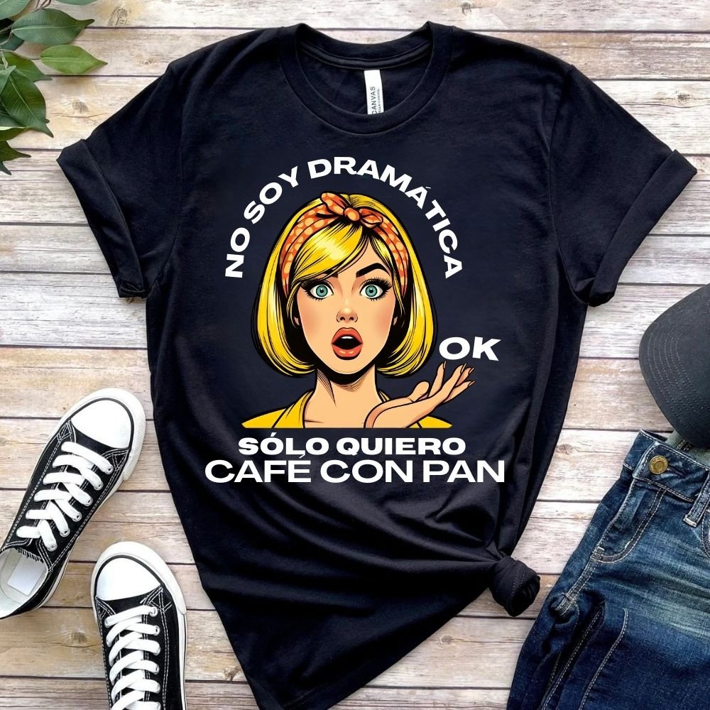 NO SOY DRAMATICA 1 No Soy Dramática, Sólo quiero Café con Pan