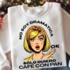 NO SOY DRAMATICA2 No Soy Dramática, Sólo quiero Café con Pan