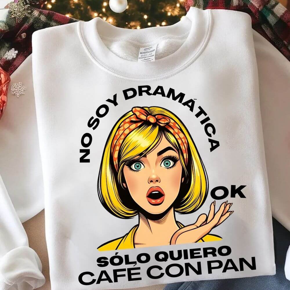 NO SOY DRAMATICA2 No Soy Dramática, Sólo quiero Café con Pan
